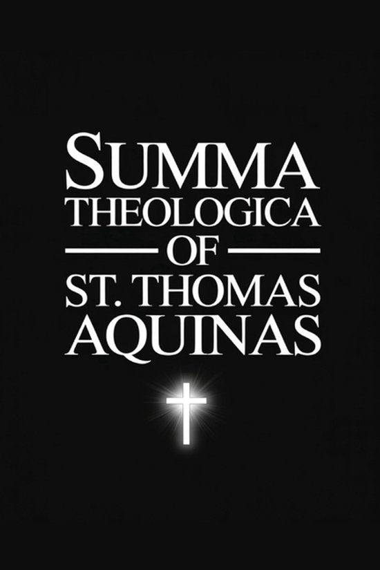 The Summa Theologica of St. Thomas Aquinas