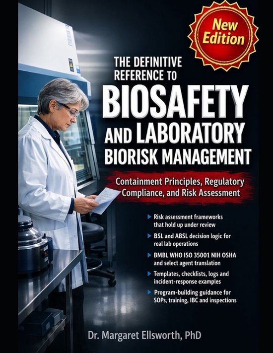 The Definitive Reference to Biosafety and Laboratory Biorisk Management: Containment Principles, Regulatory Compliance, and Risk Assessment