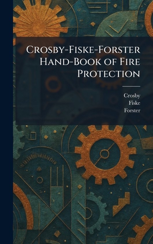 Crosby-Fiske-Forster Hand-Book of Fire Protection - cover