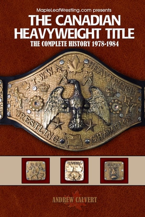 Mapleleafwrestling.com Presents-The Canadian Heavyweight Tit ... - cover