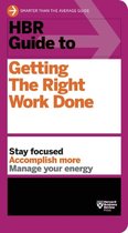 HBR Guide To Getting The Right Work Done