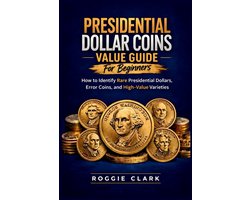 Presidential Dollar Coins Value Guide For Beginners