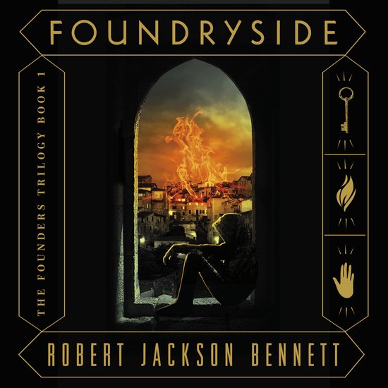 Boekomslag van 'Foundryside', met een figuur in de schaduw die uitkijkt over een stad in brand. De tekst luidt 'Foundryside' en 'Robert Jackson Bennett'.