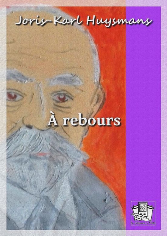 Couverture du livre 'À rebours' avec un tableau d'un vieil homme à la barbe grise et aux yeux rouges.