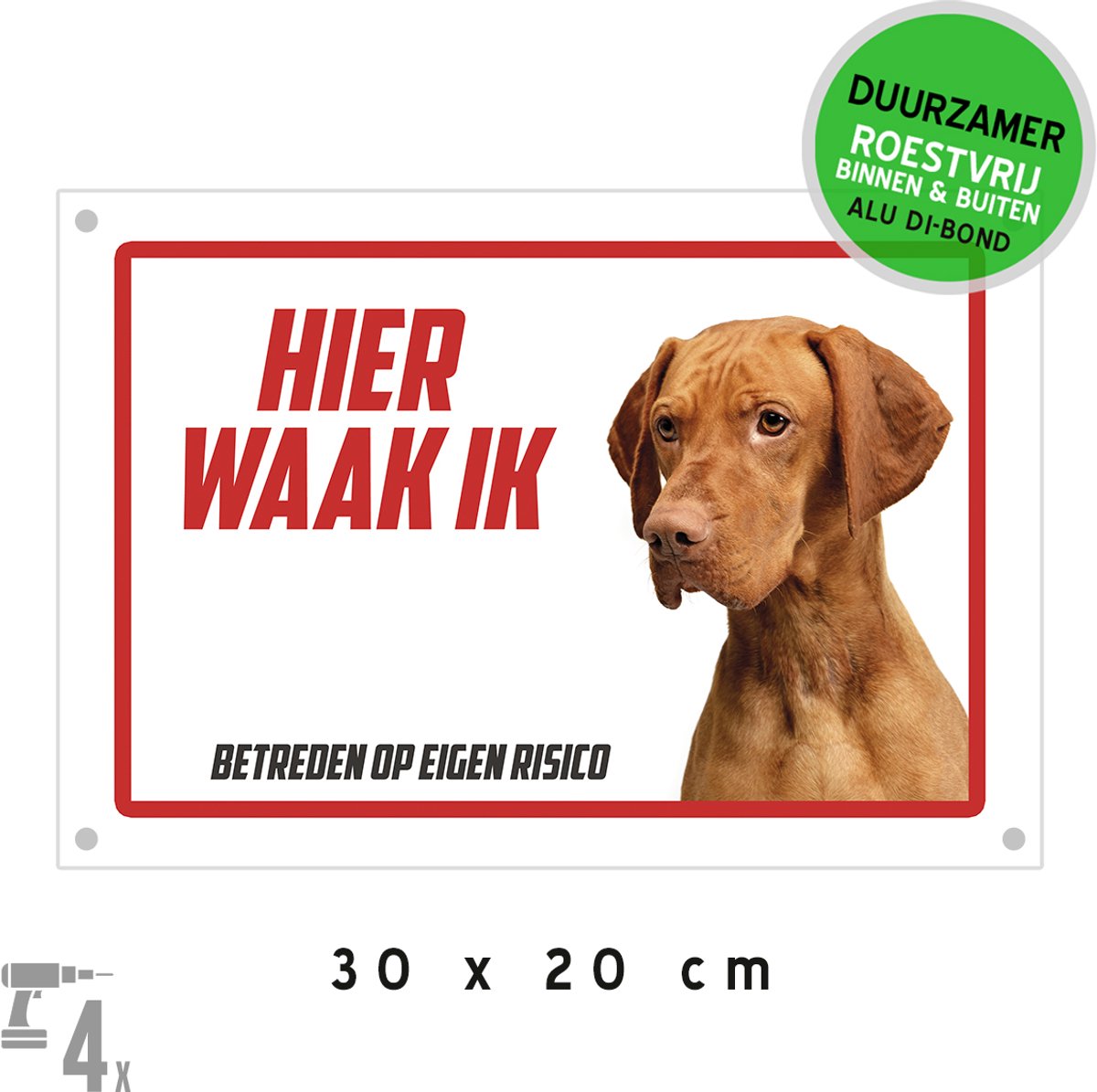 Waakbord/ bord Dibond + boorgaten | "Hier waak ik" | 30 x 20 cm | Hongaarse Vizsla | Kortharige Vizsla | Roestvrij paneel | Waakhond | Hond | Vizla | Betreden op eigen risico | Metaal | Met hechtingsgaten | 1 stuk