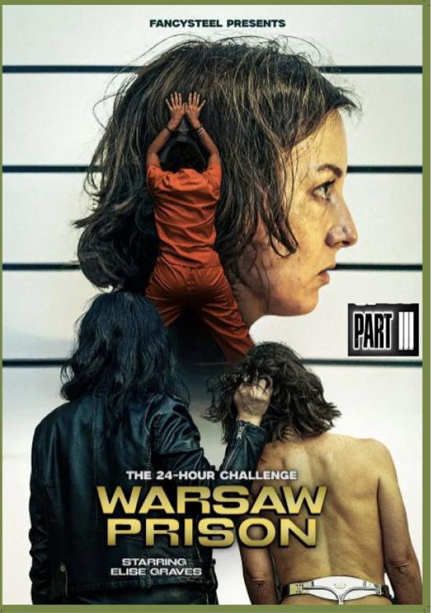 Fancy Steel - The 24 Hour Challenge Warsaw Prison - Elise Graves - Part 3 - 261409