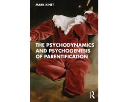 The Psychodynamics and Psychogenesis of Parentification