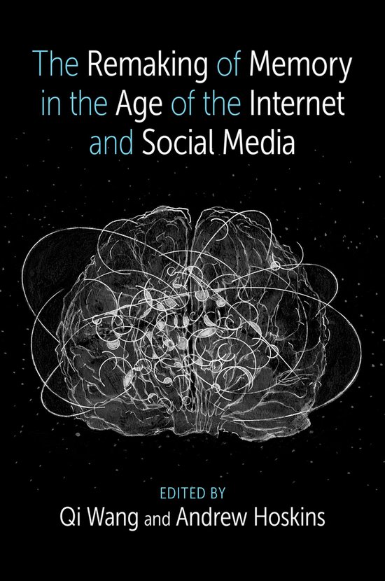 The Remaking of Memory in the Age of the Internet and Social ... - cover