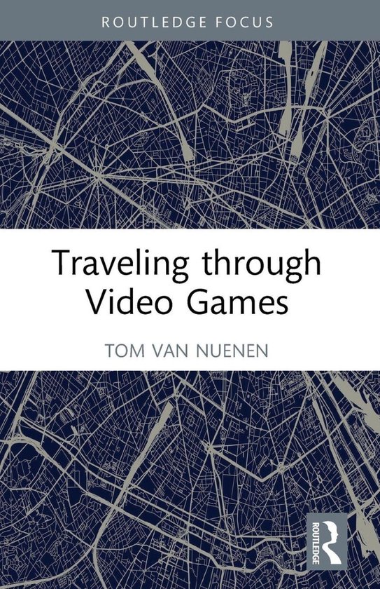 Routledge Advances in Game Studies- Traveling through Video  ... - cover