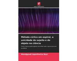 Método cíclico em espiral, a unicidade do sujeito e do objeto na ciência