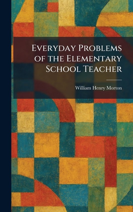 Everyday Problems of the Elementary School Teacher - cover