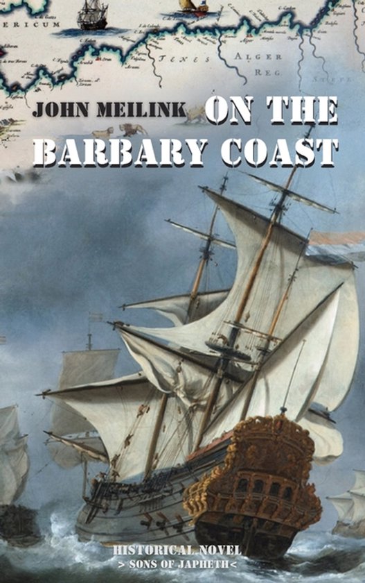 Boekomslag van 'On the Barbary Coast' van John Meilink, met een schilderij van zeilschepen op zee en een kaart van Noord-Afrika.