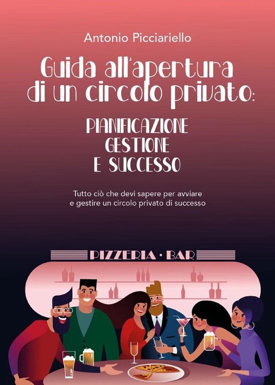 Guida all'apertura di un circolo privato: Pianificazione Ges ... - cover