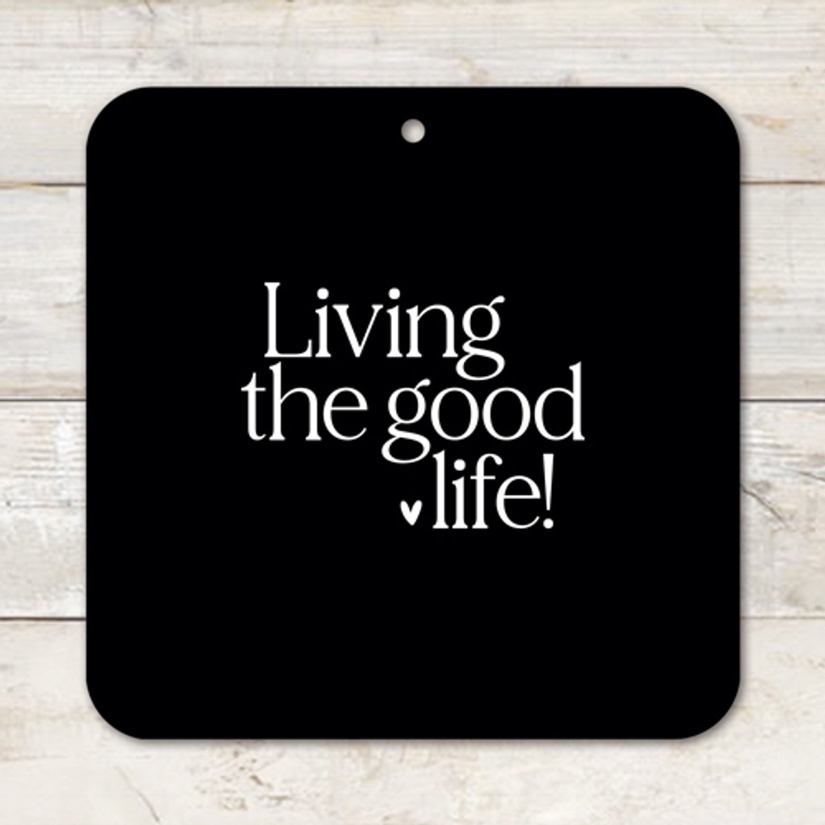 Muurvierkant | Living the good life | Buiten | Muurcirkel | Tegel met tekst