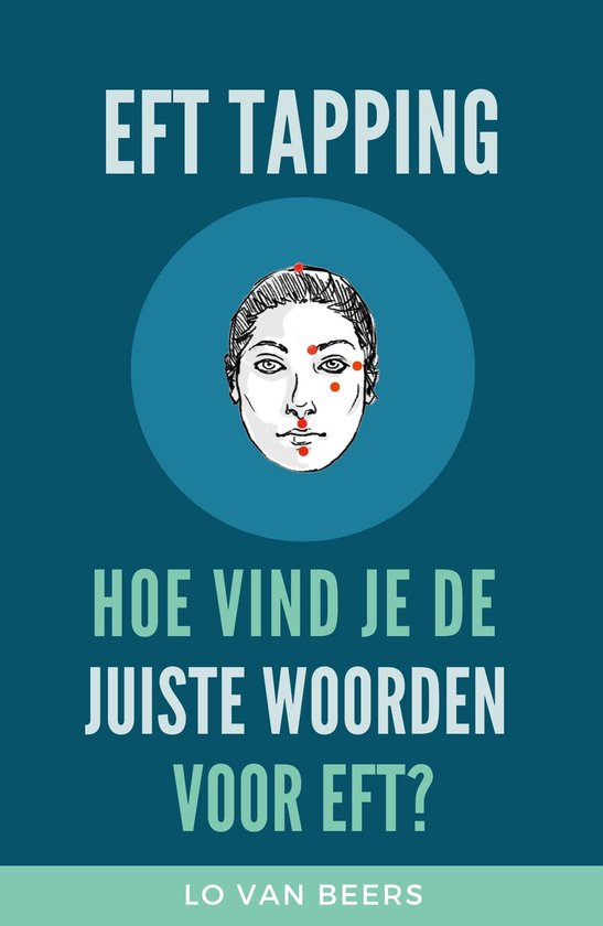 EFT Tapping - Hoe vind je de juiste woorden voor EFT?