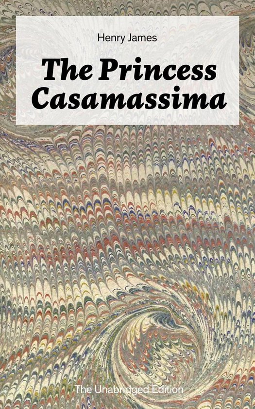 The Princess Casamassima (The Unabridged Edition) - cover