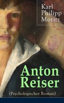 Anton Reiser (Psychologischer Roman) - Vollständige Ausgabe