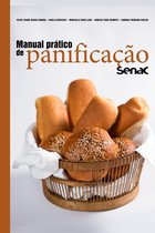 Série Senac Gastronomia - Manual prático de panificação Senac