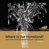 Where Is Our Homeland? Songs From Testimonies In The Fortunoff Video Archive Vol. 1