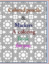 colored pencils and markers a coloring book for you