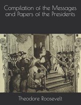 Compilation of the Messages and Papers of the Presidents