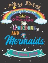 My Big Rainbows Princesses Unicorns and Mermaids