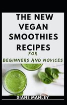 The New Vegan Smoothies Recipes For Beginners And Novices