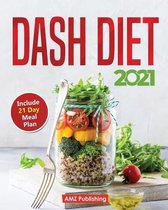 Dash Diet 2021: Dash Diet for Beginners Book with 21 Day Meal Plan