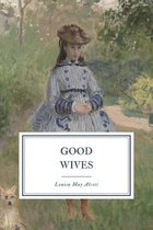 Good Wives: A Story for Girls, Being a Sequel for Little Women