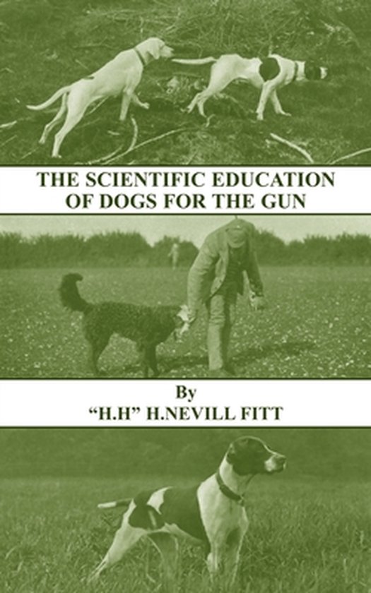 The Scientific Education of Dogs for the Gun (History of Sho ... - cover