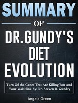 Summary of Dr. Gundry's Diet Evolution: Turn Off the Genes That Are Killing You And Your Waistline by