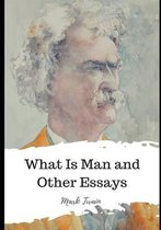 What Is Man and Other Essays