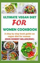 Ultimate Vegan Diet for Women Cookbook