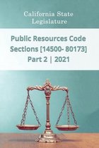 Public Resources Code 2021 Part 2 Sections [14500 - 80173]