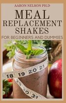 Meal Replacement Shakes for Beginners and Dummies