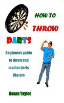 How to Throw Darts