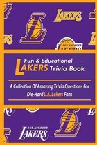 Fun & Educational Lakers Trivia Book: A Collection Of Amazing Trivia Questions For Die-Hard L.A. Lakers Fans