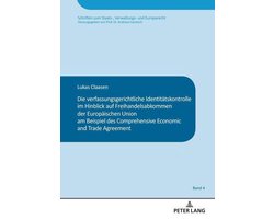 Schriften zum Staats-, Verwaltungs- und Europarecht 4 - Die verfassungsgerichtliche Identitaetskontrolle im Hinblick auf Freihandelsabkommen der Europaeischen Union am Beispiel des Comprehensive and Economic Trade Agreement