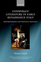 Oxford Modern Languages and Literature Monographs - Conspiracy Literature in Early Renaissance Italy