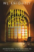 Unconventional Truth Series 2 - Mind Drives Matter