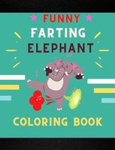 Funny farting elephant coloring book: Funny & cool collection of hilarious elephant: Coloring book for kids, toddlers, boys & girls