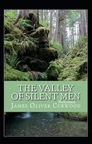 The Valley of Silent Men Illustrated