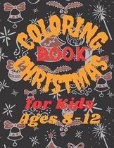 COLORING BOOK CHRISTMAS For kids Ages 8-12