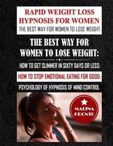 Rapid Weight Loss Hypnosis For Women: The Best Way For Women To Lose Weight: How To Get Slimmer In Sixty Days Or Less: How To Stop Emotional Eating For Good