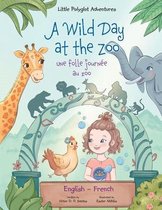 Little Polyglot Adventures-A Wild Day at the Zoo / Une Folle Journ�e Au Zoo - Bilingual English and French Edition