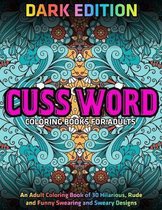 Cuss Word Coloring Books for Adults: DARK EDITION