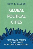 Global Political Cities Actors and Arenas of Influence in International Affairs