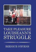 Take Pleasure Louiseann's Struggle