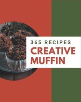 365 Creative Muffin Recipes