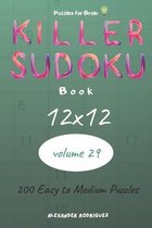 Puzzles for Brain - Killer Sudoku Book 200 Easy to Medium Puzzles 12x12 (volume 29)